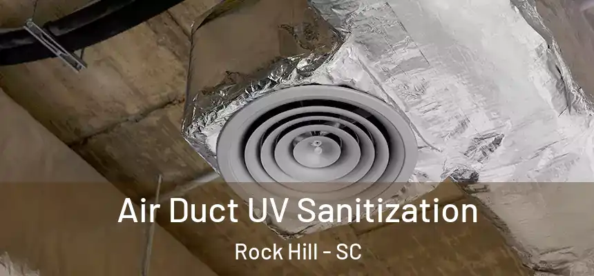 Air Duct UV Sanitization Rock Hill - SC