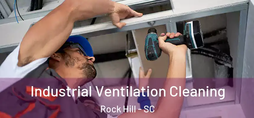 Industrial Ventilation Cleaning Rock Hill - SC