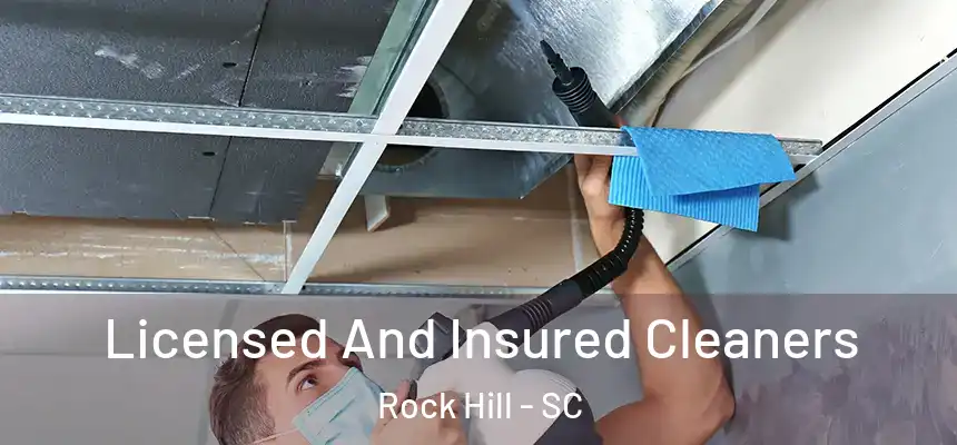 Licensed And Insured Cleaners Rock Hill - SC